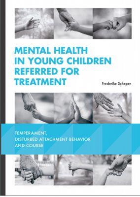 Proefschrift Mental Health In Young Children Referred For Treatment Temperament Disturbed Attachment Behavior And Course Frederike Scheper Kabouterhuis
